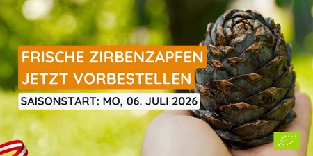Frische Zirbenzapfen f&uuml;r Juli 2026