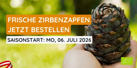 Frische Zirbenzapfen f&uuml;r Juli 2026